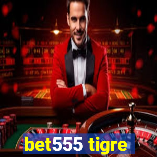 bet555 tigre